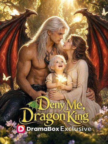 DramaBox's official portrait artwork for Deny Me, Dragon King.